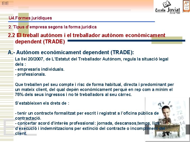 EIE U 4. Formes jurídiques 2. Tipus d’empresa segons la forma jurídica 2. 2