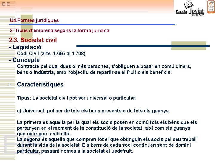 EIE U 4. Formes jurídiques 2. Tipus d’empresa segons la forma jurídica 2. 3.