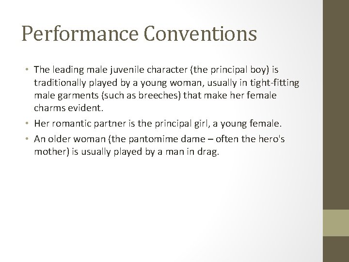 Performance Conventions • The leading male juvenile character (the principal boy) is traditionally played