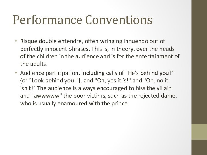 Performance Conventions • Risqué double entendre, often wringing innuendo out of perfectly innocent phrases.