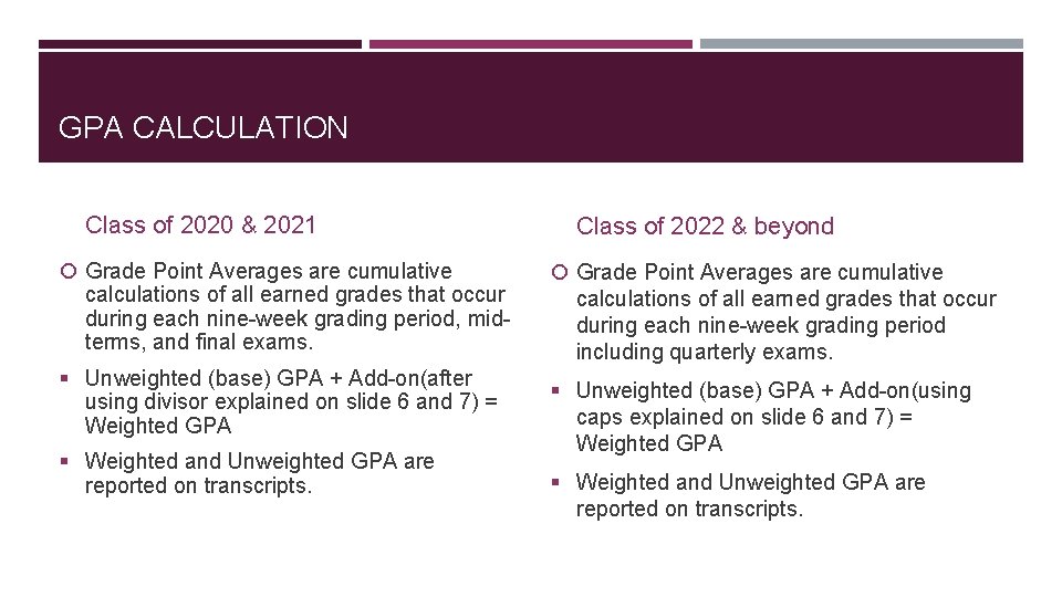 GPA CALCULATION Class of 2020 & 2021 Grade Point Averages are cumulative calculations of