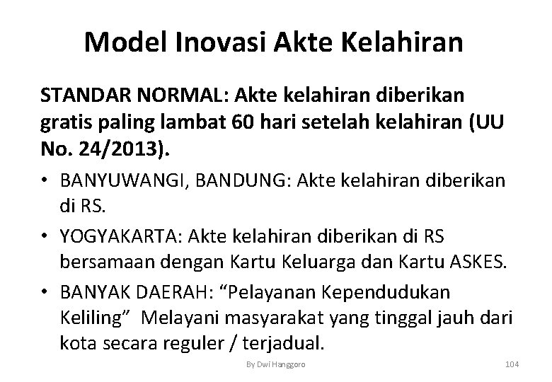 Model Inovasi Akte Kelahiran STANDAR NORMAL: Akte kelahiran diberikan gratis paling lambat 60 hari