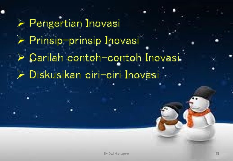 Ø Pengertian Inovasi Ø Prinsip-prinsip Inovasi Ø Carilah contoh-contoh Inovasi Ø Diskusikan ciri-ciri Inovasi