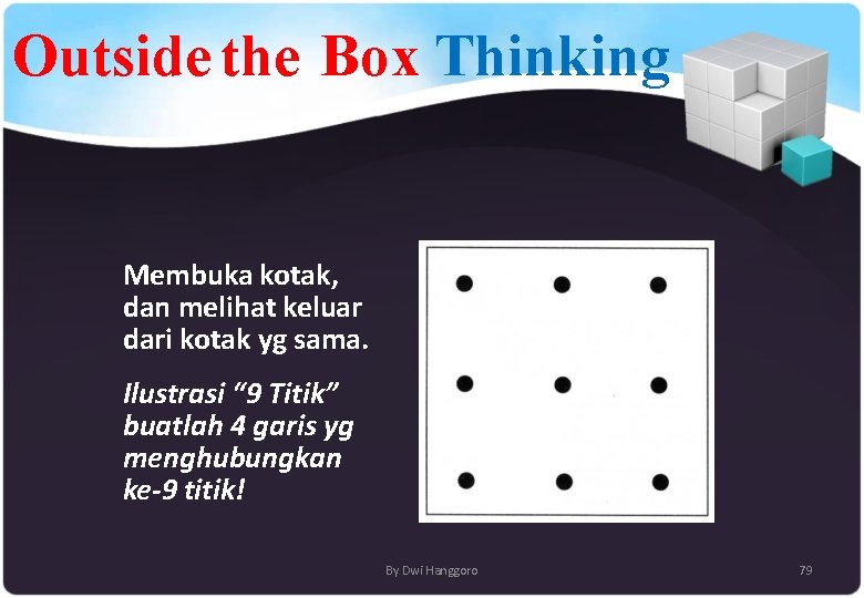 Outside the Box Thinking Membuka kotak, dan melihat keluar dari kotak yg sama. Ilustrasi