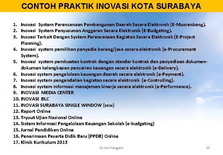 CONTOH PRAKTIK INOVASI KOTA SURABAYA 1. Inovasi System Perencanaan Pembangunan Daerah Secara Elektronik (E-Musrenbang).