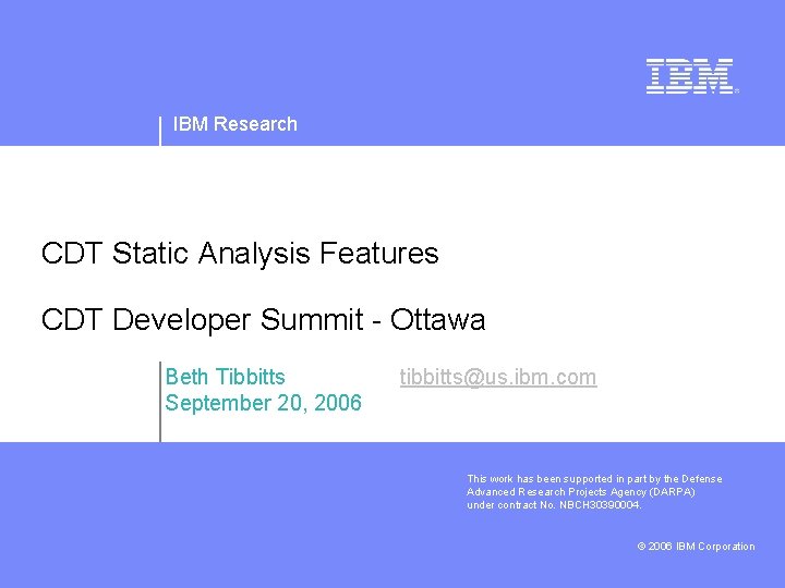 IBM Research CDT Static Analysis Features CDT Developer Summit - Ottawa Beth Tibbitts September