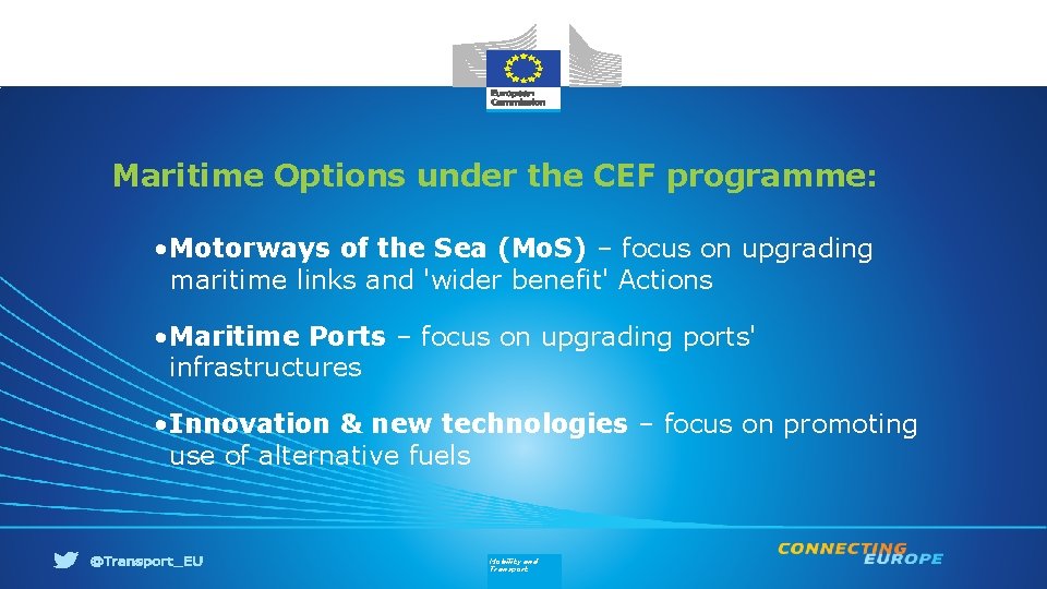 Maritime Options under the CEF programme: • Motorways of the Sea (Mo. S) –