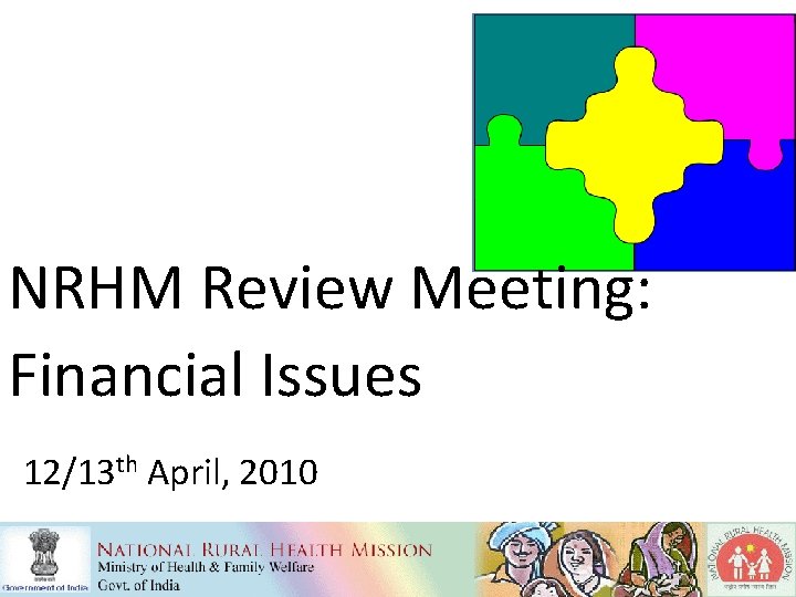 NRHM Review Meeting: Financial Issues 12/13 th April, 2010 
