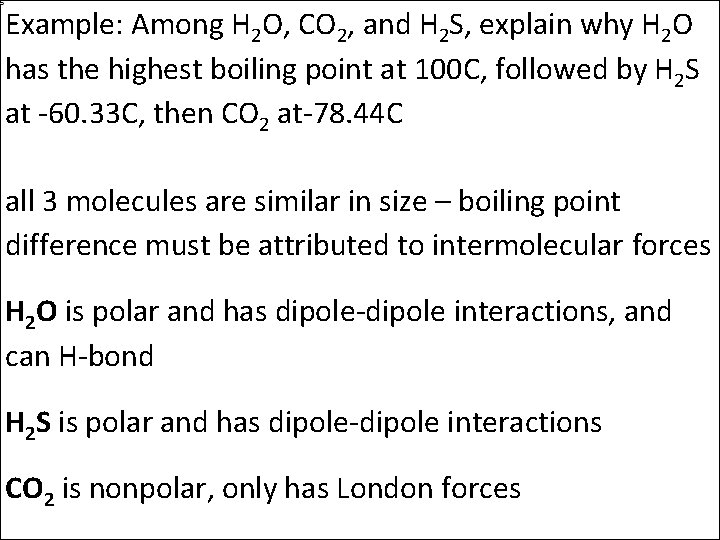 Example: Among H 2 O, CO 2, and H 2 S, explain why H