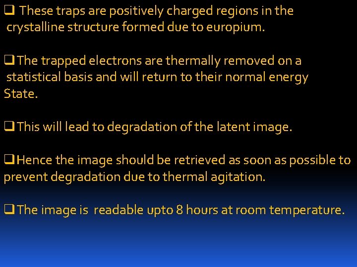 q These traps are positively charged regions in the crystalline structure formed due to