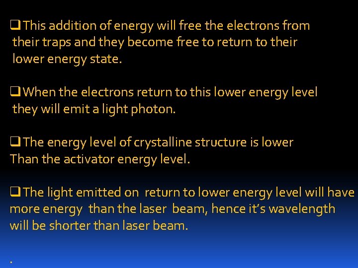 q. This addition of energy will free the electrons from their traps and they