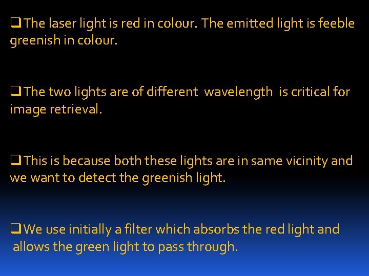 q. The laser light is red in colour. The emitted light is feeble greenish