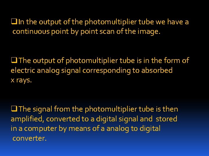 q. In the output of the photomultiplier tube we have a continuous point by