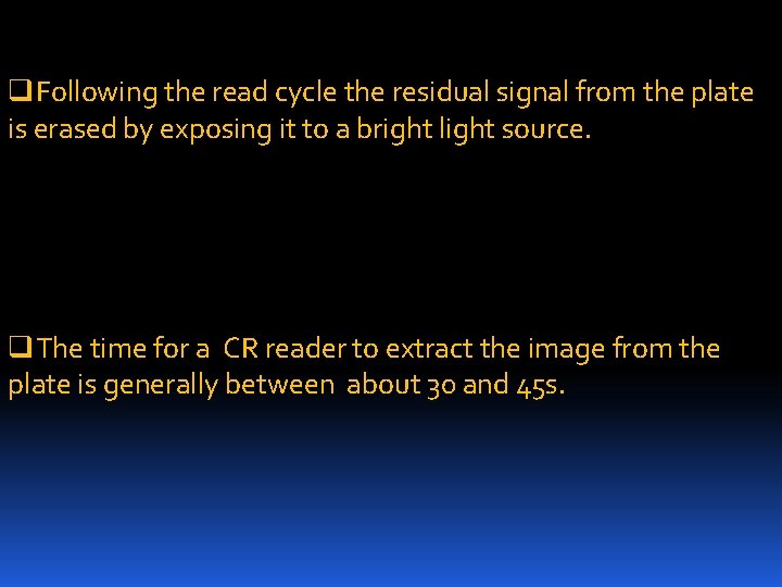 q. Following the read cycle the residual signal from the plate is erased by