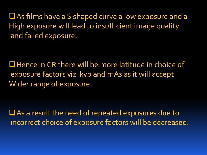 q. As films have a S shaped curve a low exposure and a High