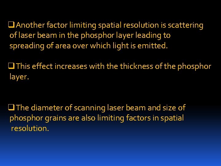 q. Another factor limiting spatial resolution is scattering of laser beam in the phosphor