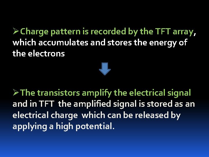 ØCharge pattern is recorded by the TFT array, which accumulates and stores the energy