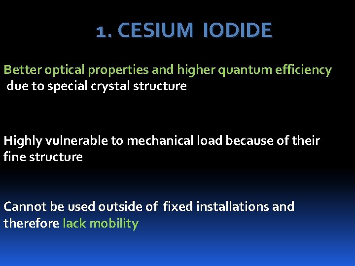 1. CESIUM IODIDE Better optical properties and higher quantum efficiency due to special crystal