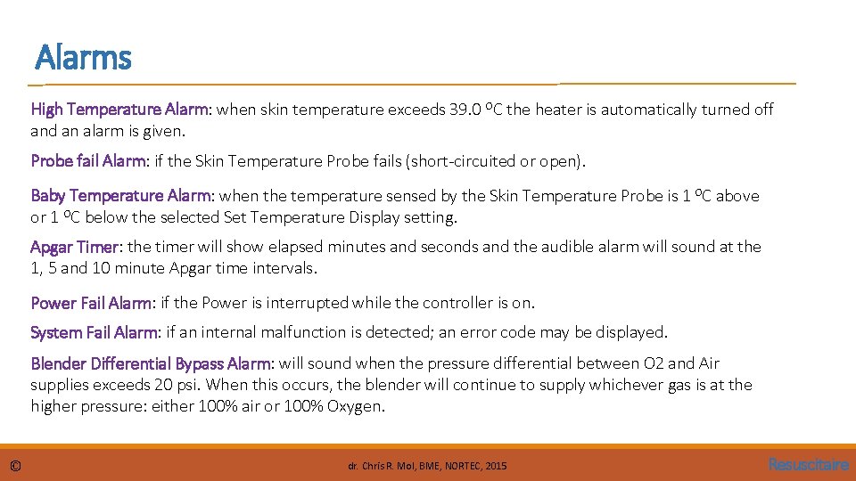 Alarms High Temperature Alarm: when skin temperature exceeds 39. 0 OC the heater is