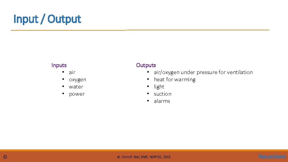 Input / Output Inputs • • © air oxygen water power Outputs • air/oxygen