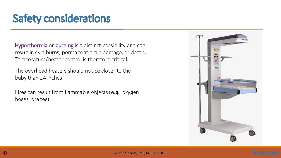 Safety considerations Hyperthermia or burning is a distinct possibility and can result in skin