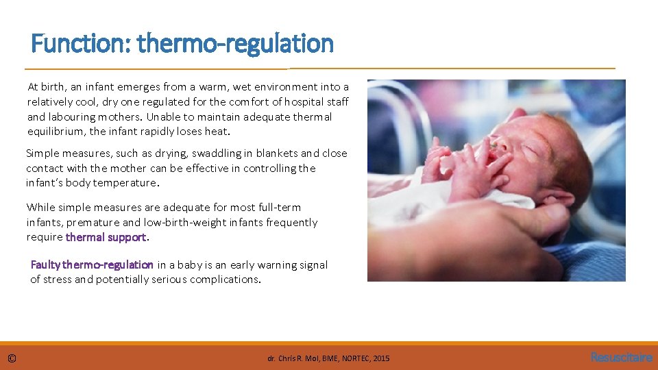 Function: thermo-regulation At birth, an infant emerges from a warm, wet environment into a