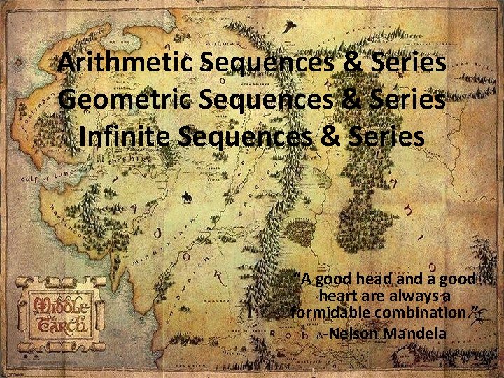 Arithmetic Sequences & Series Geometric Sequences & Series Infinite Sequences & Series “A good