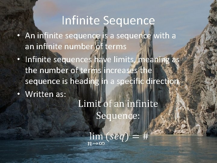 Infinite Sequence • An infinite sequence is a sequence with a an infinite number