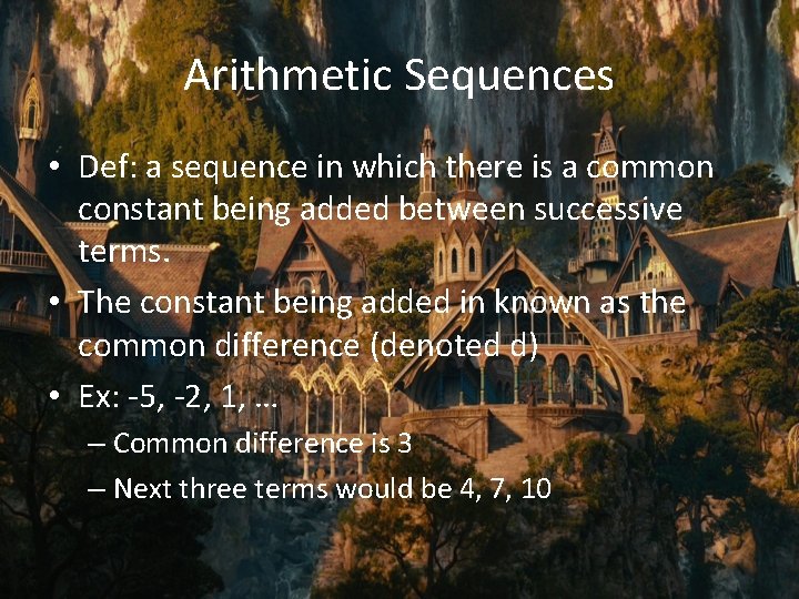 Arithmetic Sequences • Def: a sequence in which there is a common constant being