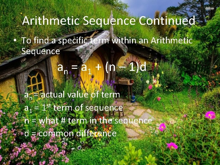 Arithmetic Sequence Continued • To find a specific term within an Arithmetic Sequence an