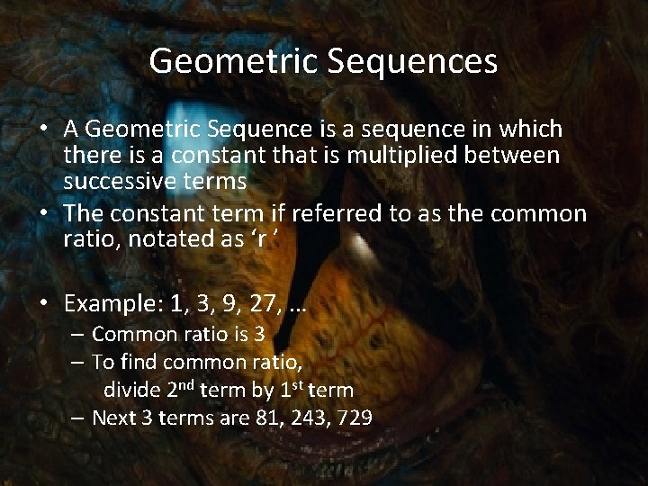 Geometric Sequences • A Geometric Sequence is a sequence in which there is a