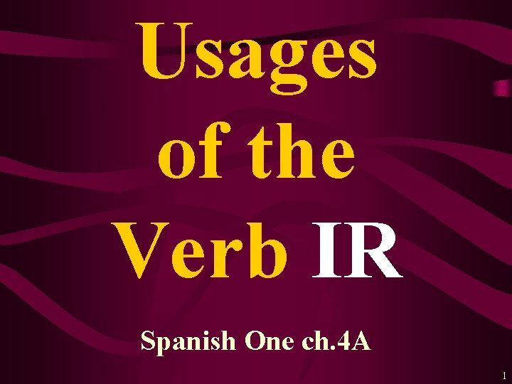 Usages of the Verb IR Spanish One ch. 4 A 1 