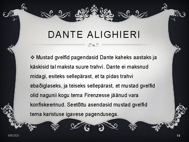 DANTE ALIGHIERI v Mustad gvelfid pagendasid Dante kaheks aastaks ja käskisid tal maksta suure