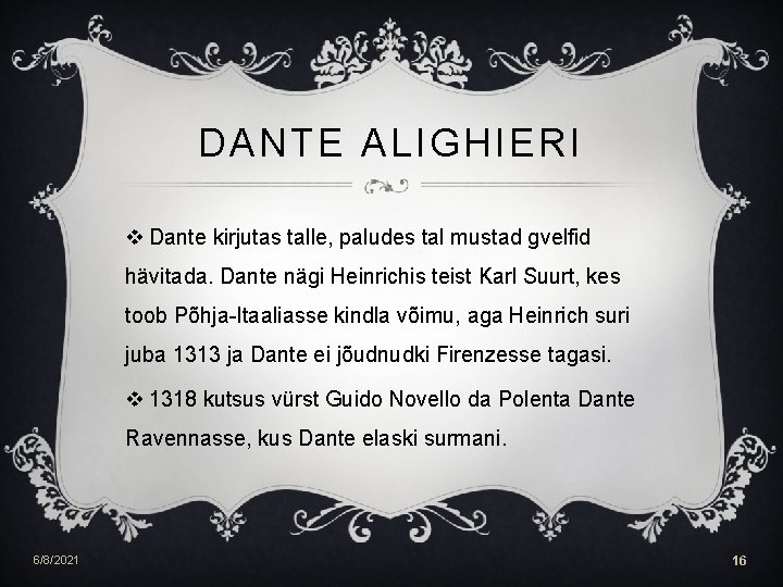 DANTE ALIGHIERI v Dante kirjutas talle, paludes tal mustad gvelfid hävitada. Dante nägi Heinrichis