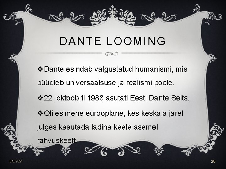 DANTE LOOMING v. Dante esindab valgustatud humanismi, mis püüdleb universaalsuse ja realismi poole. v