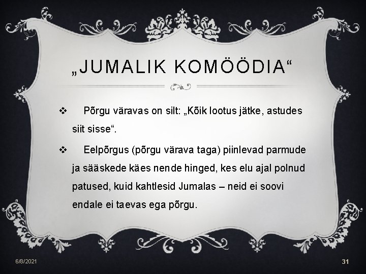 „JUMALIK KOMÖÖDIA“ v Põrgu väravas on silt: „Kõik lootus jätke, astudes siit sisse“. v