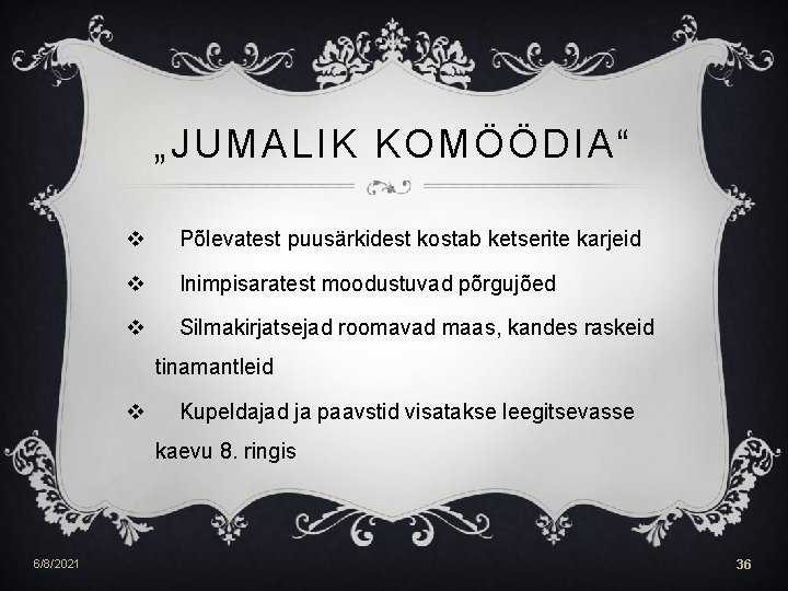 „JUMALIK KOMÖÖDIA“ v Põlevatest puusärkidest kostab ketserite karjeid v Inimpisaratest moodustuvad põrgujõed v Silmakirjatsejad