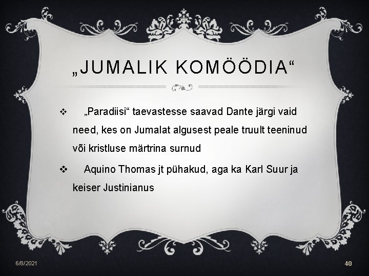 „JUMALIK KOMÖÖDIA“ v „Paradiisi“ taevastesse saavad Dante järgi vaid need, kes on Jumalat algusest