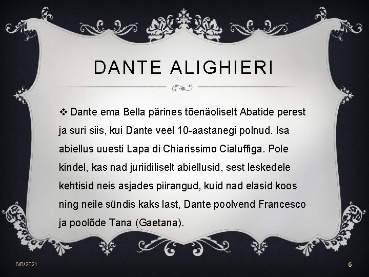 DANTE ALIGHIERI v Dante ema Bella pärines tõenäoliselt Abatide perest ja suri siis, kui