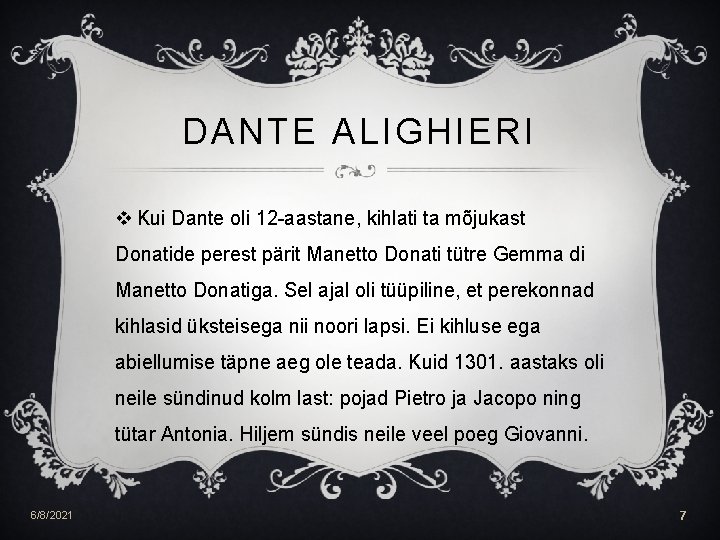 DANTE ALIGHIERI v Kui Dante oli 12 -aastane, kihlati ta mõjukast Donatide perest pärit