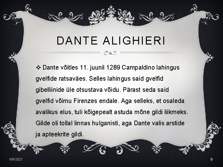 DANTE ALIGHIERI v Dante võitles 11. juunil 1289 Campaldino lahingus gvelfide ratsaväes. Selles lahingus