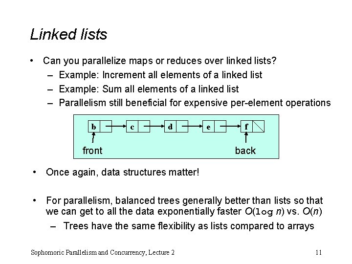 Linked lists • Can you parallelize maps or reduces over linked lists? – Example: