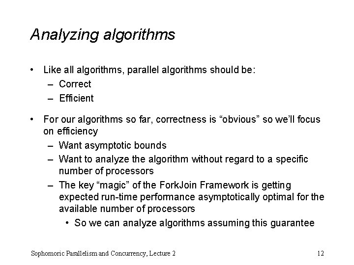 Analyzing algorithms • Like all algorithms, parallel algorithms should be: – Correct – Efficient