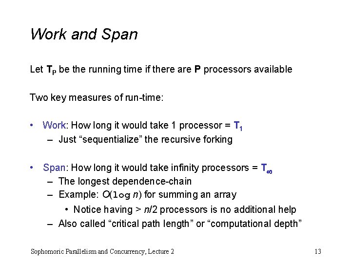 Work and Span Let TP be the running time if there are P processors