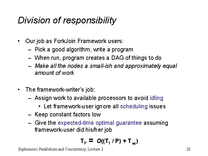 Division of responsibility • Our job as Fork. Join Framework users: – Pick a