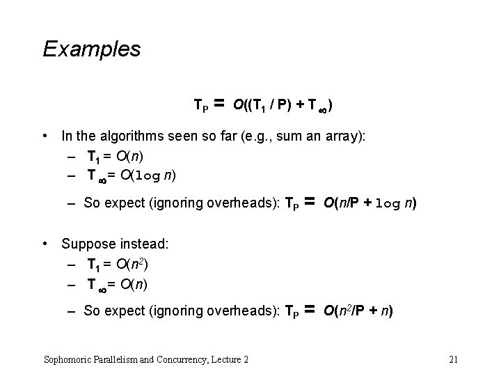 Examples TP = O((T 1 / P) + T ) • In the algorithms