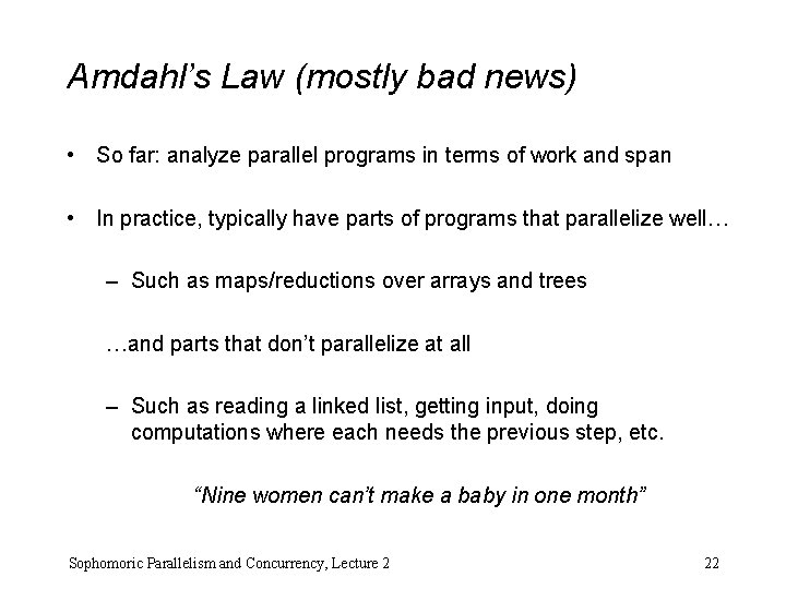 Amdahl’s Law (mostly bad news) • So far: analyze parallel programs in terms of