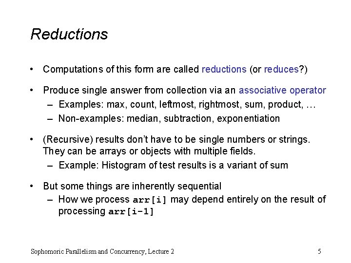 Reductions • Computations of this form are called reductions (or reduces? ) • Produce