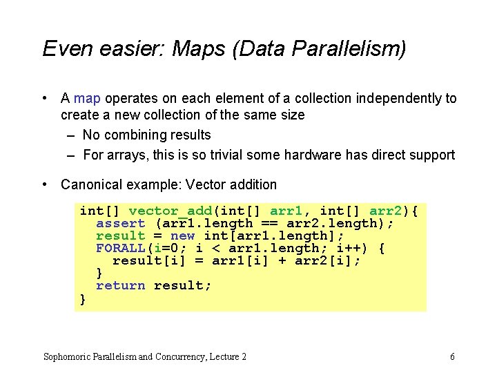 Even easier: Maps (Data Parallelism) • A map operates on each element of a