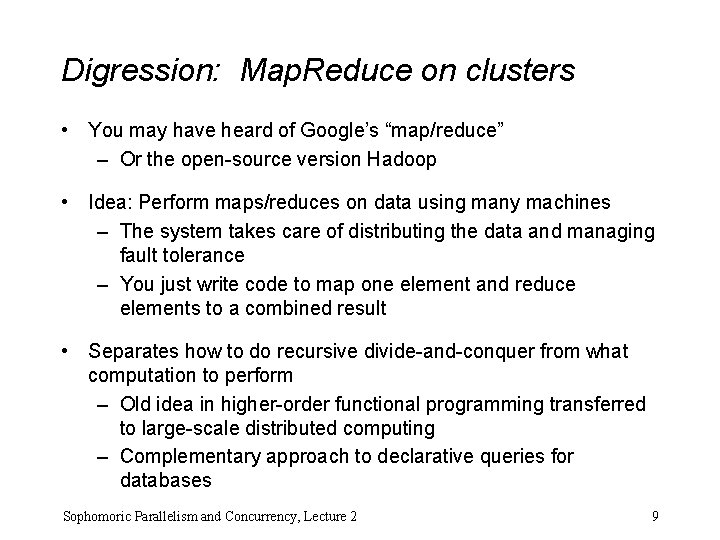 Digression: Map. Reduce on clusters • You may have heard of Google’s “map/reduce” –